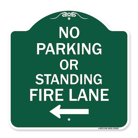 Signmission No Parking or Standing Fire Lane W/ Left Arrow, Green & White Alum Sign, 18" x 18", GW-1818-23683 A-DES-GW-1818-23683